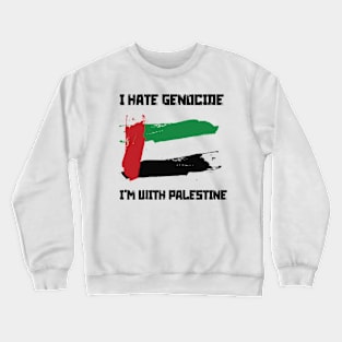 I Hate Genocide I'm with Palestine Crewneck Sweatshirt